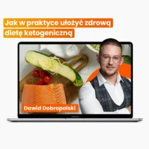 Jak w praktyce ułożyć zdrową dietę ketogeniczną
