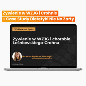 Żywienie w WZJG i Crohnie + Case Study Dietetyki NieNaŻarty - webinar