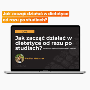 Jak zacząć działać w dietetyce od razu po studiach - webinar