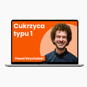 Cukrzyca typu 1 - strategie żywieniowe i suplementacja